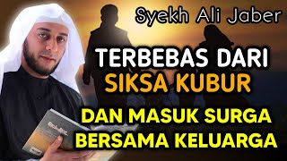 Amalan Selamat Dari Siksa Kubur Dan Masuk Surga Bersama Keluarga  Syekh Ali Jaber [upl. by Ina]