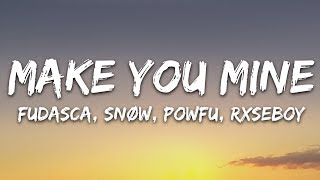 Fudasca  make you mine Lyrics feat Snøw Powfu Rxseboy [upl. by Priscella]