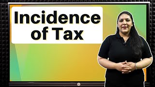 Incidence of Tax  Ecoholics [upl. by Adriano119]