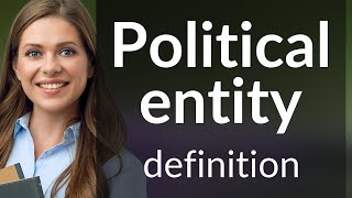 Political entity • POLITICAL ENTITY meaning [upl. by Oirazan374]