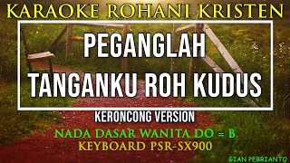 PEGANGLAH TANGANKU ROH KUDUS KERONCONG NADA WANITA  KARAOKE ROHANI KRISTEN LAGU ROHANI  PSRSX900 [upl. by Genny]