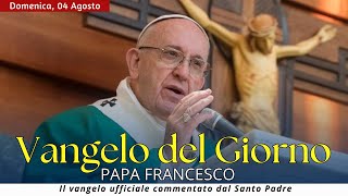 Vangelo di oggi  Domenica 4 Agosto 2024 con commento da Papa Francesco [upl. by Esinev547]