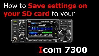 Saving your settings to your SD card for your Icom 7300 [upl. by Hjerpe]