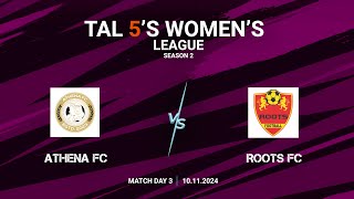 TAL 5S WOMENS LEAGUE  SEASON 2  MD 3  ATHENA FC VS ROOTS FC  10112024 [upl. by Sibie]