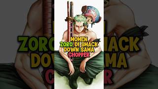 Momen Zoro Di Smack Down Sama Chopper 😀 reviewanime onepiece [upl. by Hadden]