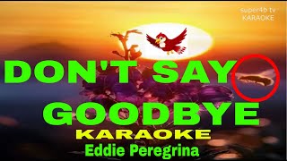 DONT SAY GOODBYE By Eddie Peregrina KARAOKE Version 5D Surround Sounds [upl. by Burget145]