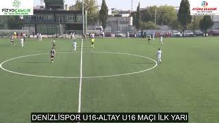 DENİZLİSPOR U16 ALTAY U16 MAÇI İLK YARI [upl. by Akinwahs]