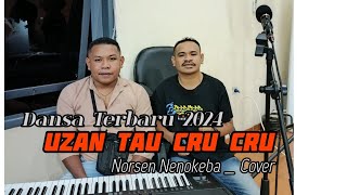 Dansa Terbaru  Uzan Tau Cru Cru  Norsen Nenokeba  Cover [upl. by Elo]