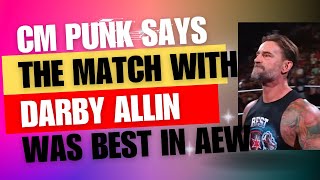 CM Punk says that his match with Darby Allin was best match in AEW [upl. by Laith]