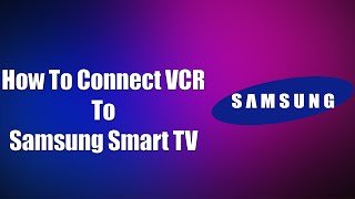 How To Connect VCR To Samsung Smart TV [upl. by Nesaj489]