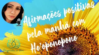 BOM DIA GRATIDÃO Afirmações Positivas para começar bem o Dia com HOOPONOPONO 🧘🏻‍♀️✨🙏🏻🎧 [upl. by Ludlow80]