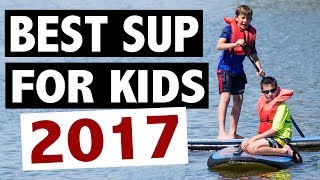 Best Kids Paddle Board  2017 Top Picks [upl. by Idnak]