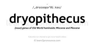 How to pronounce Dryopithecus  English pronunciation [upl. by Kristien]