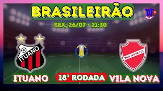 ðŸ”´ ITUANO X VILA NOVA AO VIVO  BRASILEIRÃƒO SÃ‰RIE B 2024 18Âª RODADA  JOGOS DE HOJe DA SÃ‰RIE B 2607 [upl. by Mara766]