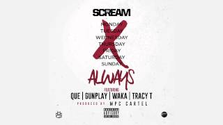 DJ Scream Always feat Que Waka Flocka Gunplay amp Tracy T Prod By MPC Cartel [upl. by Jorgenson610]