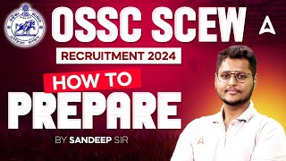 OSSC SCEW RECRUITMENT 2024  HOW TO PREPARE  BY SANDEEP SIR [upl. by Ainig]