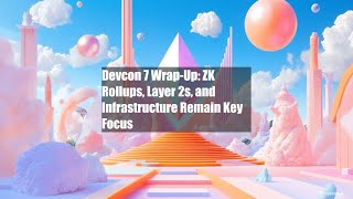 Devcon 7 WrapUp ZK Rollups Layer 2s and Infrastructure Remain [upl. by Nyltiac654]