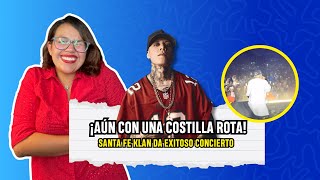 ¡Aun con una costilla rota Santa Fe Klan da exitoso concierto [upl. by Ellednahs]