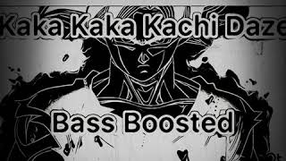 Kaka Kaka Kachi Daze bass boosted [upl. by Gilles715]