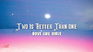 Boys Like Girls Two Is Better Than One Lyrics [upl. by Idnar646]