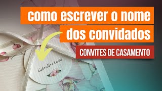 SAIBA EXATAMENTE COMO ESCREVER O NOME DOS CONVIDADOS NO CONVITE [upl. by Windy]