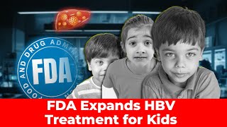 Hepatitis B Treatment for Kids  Hepatitis Treatment for Children  FDA Approved HBV Treatment [upl. by Ahsenauq781]