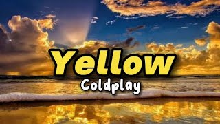 Yellow by Coldplay lyrics [upl. by Aruol453]