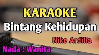 BINTANG KEHIDUPAN  KARAOKE  NADA WANITA CEWEK  Nike Ardilla  Versi Pop  Live Keyboard [upl. by Zenia]