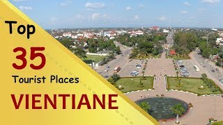 quotVIENTIANEquot Top 35 Tourist Places  Vientiane Tourism  LAOS [upl. by Rahm]