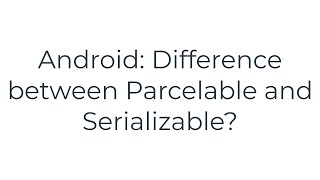 Android Difference between Parcelable and Serializable5solution [upl. by Eleaffar]