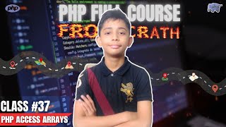 PHP Access Arrays  PHP Full Course From Scratch  PHP Tutorial 37 [upl. by Aeniah]