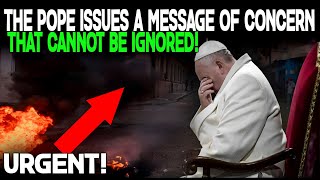 URGENT THE POPE ISSUES A MESSAGE OF CONCERN THAT CANNOT BE IGNORED [upl. by Aehtrod]