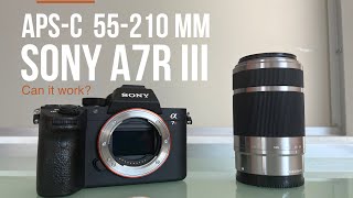 Can we use a Sony APSC 55210 mm Zoom Lens on a Full Frame A7r iii 42 Megapixels Camera [upl. by Amador]