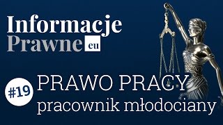 Informacje Prawne 19 Pracownik młodociany [upl. by Auhesoj437]