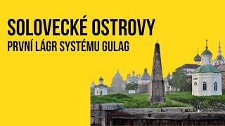 Solovecké ostrovy První tábor systému GULAG [upl. by Lyrrad869]