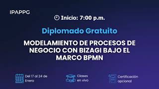 DIPLOMADO GRATUITO EN MODELAMIENTO DE PROCESOS DE NEGOCIOS CON BIZAGI BAJO EL MARCO BPMN SESIÓN 5 [upl. by Ravahs]