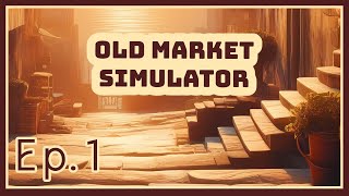 Old Market Simulator  Ep 1  Newbie Seller [upl. by Rojam]