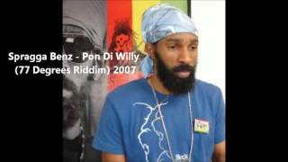 Spragga Benz  Pon Di Willy 77 Degrees Riddim 2007 [upl. by Atinaujnas]