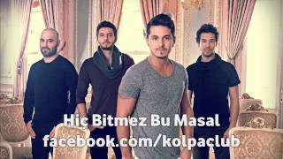 Kolpa  Hiç Bitmez Bu Masal 2012  Kolpa Fan Official [upl. by Anircam]