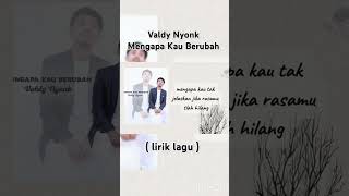 Valdy Nyonk  Mengapa Kau Berubah [upl. by Yevrah]