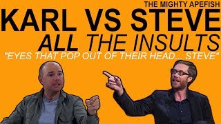 KARL VS STEVE  ALL THE INSULTS [upl. by Airdnaxela]