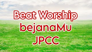 bejanaMu  JPCC  Beat Worship version [upl. by Le]