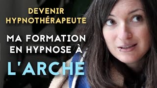 Devenir hypnothérapeute  ma formation en hypnose à lArche [upl. by Ydollem]