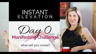 Instant Elevation 5Day Manifesting Challenge  Day 0 [upl. by Inava]