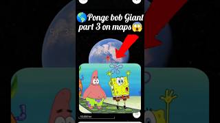 😱🌎Ponge bob Giant part 3 on maps googleearth yutube shots viralvideo like Rohitkoli2M 🌎😱 [upl. by Ahsiliw]