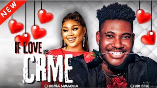 IF LOVING IS CRIME  CHIDI DIKE amp CHIOMA NWAOHA 2024 M0VIE [upl. by Richardson734]