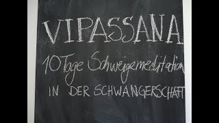 Vipassana 10 Tage Schweigemeditation in der Schwangerschaft [upl. by Rene]