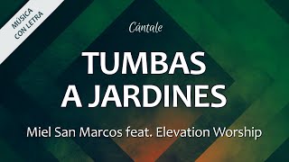 C0286 TUMBAS A JARDINES  Miel San Marcos feat Elevation Worship Letra [upl. by Ahsino]