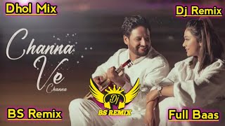 Channa Ve Channa Sajjan Adeeb  Mannat Noor  Punjabi Remix Song Punjabi Song Dj Remix Song [upl. by Nyllij]