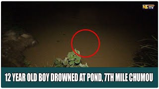 12 YEAR OLD BOY DROWNED AT POND 7TH MILE CHUMOU [upl. by Irtimd]